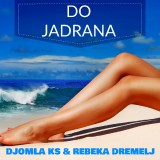 Do-Jadrana-feat.-Rebeka-Dremelj---Single