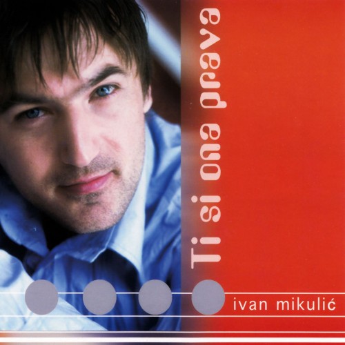 Ivan-Mikulic---Ti-Si-Ona-Prava-2002.jpg