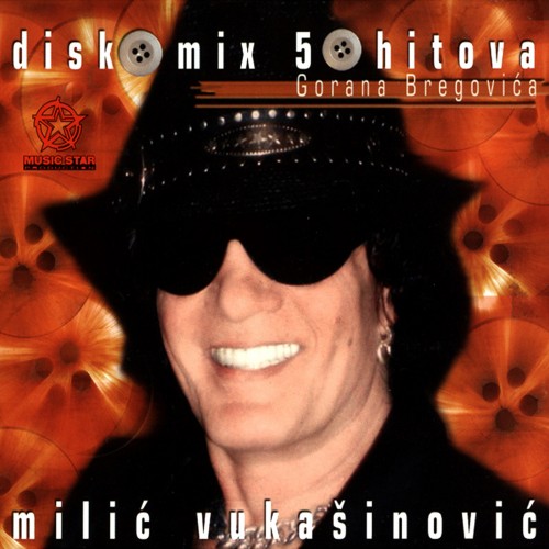 Milic-Vukasinovic-2006---Disko-Mix-50-Hitova-Gorana-Bregovica.jpg