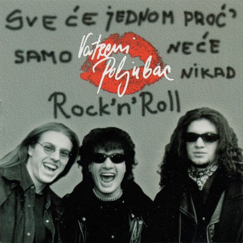 Vatreni-Poljubac-1999---Sve-Ce-Jednom-Proc-Samo-Nece-Nikad-RocknRolljpg.jpg