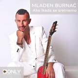 Mladen-Burnac---Ako-me-ikada-sretnes