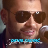 Denis-Kadric---Spasit-Cu-Te-Od-Samoce