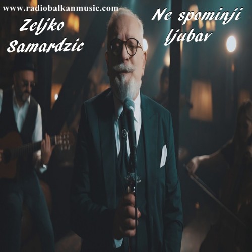 Zeljko-Samardzic---Ne-spominji-ljubav.jpg